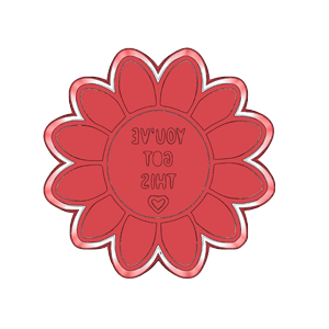 You Got This Flower Cookie Cutter