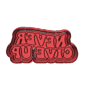 Never Give Up Cookie Cutter