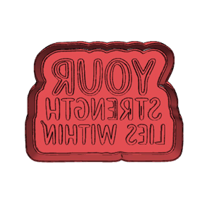 Your Strength Lies Within You Cookie Cutter